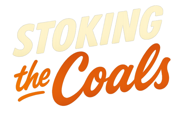 Stoking the Coals